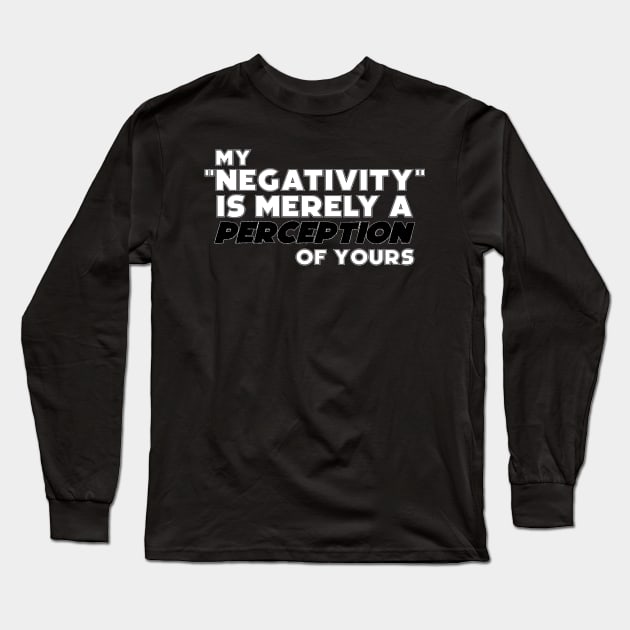Negative perception Long Sleeve T-Shirt by Mansemat